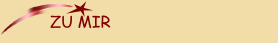 ZU MIR